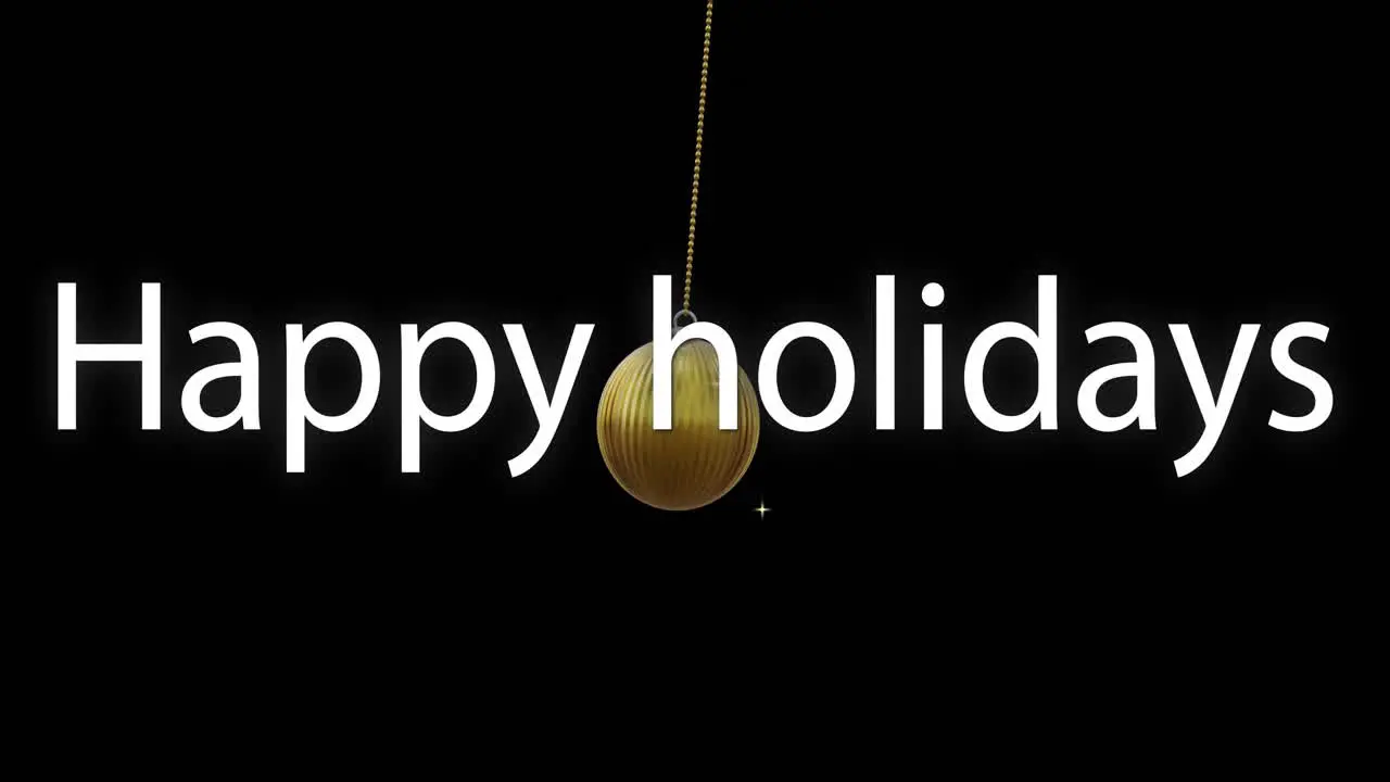 Animation of white happy holidays text with golden bauble hanging on black background