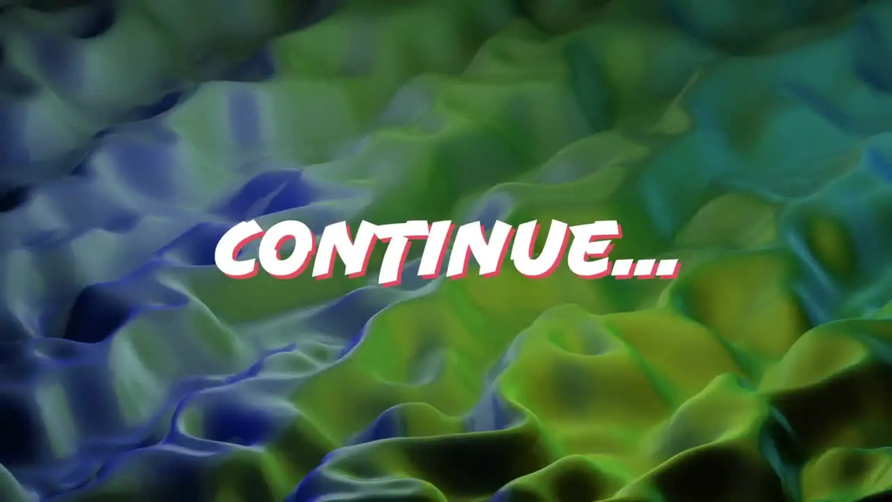 Animation of continue text over colourful liquid background