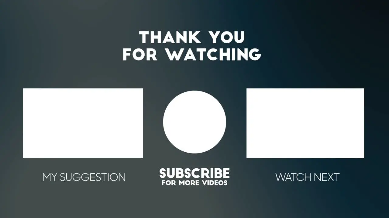 Animation of YouTube end screen 'thank you for watching' message text as long with 'my suggestion' and 'watch next' boxes